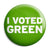 I Voted Green Party - Political Election Button Badge