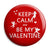 Keep Calm & Be My Valentine Button Badge