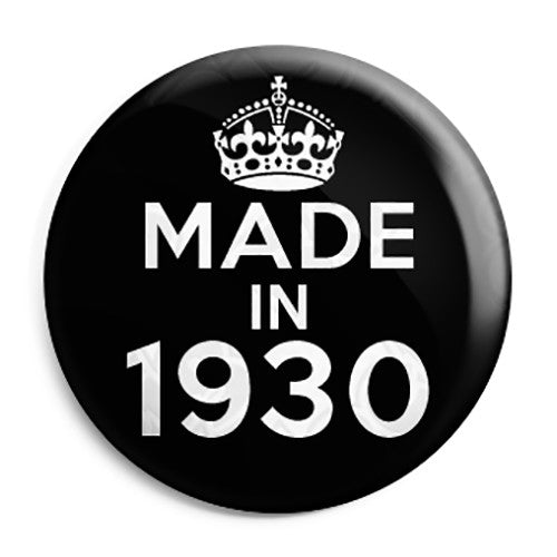 Made in 1930 - Keep Calm Birthday Year of Birth Pin Button Badge