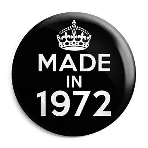 Made in 1972 - Keep Calm Birthday Year of Birth Pin Button Badge