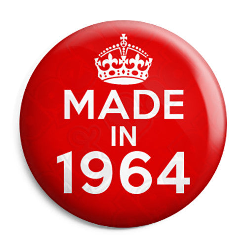 Made in 1964 - Keep Calm Birthday Year of Birth Pin Button Badge
