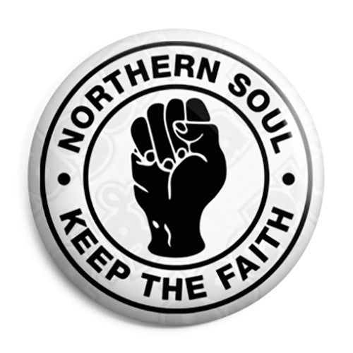 Northern Soul - Keep the Faith - Button Badge