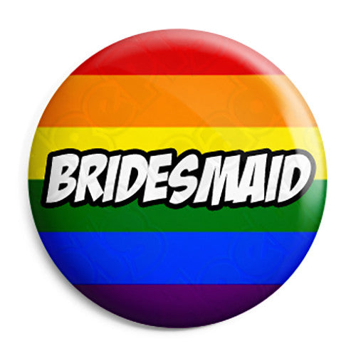Bridesmaid - LGBT Gay Wedding Pin Button Badge