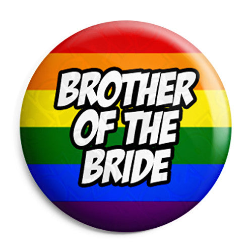 Brother of the Bride - LGBT Gay Wedding Pin Button Badge