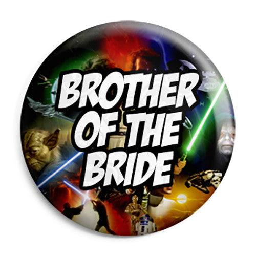 Brother of the Bride - Star Wars Film Movie Theme Wedding Pin Button Badge