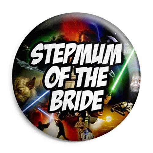Stepmum of the Bride - Star Wars Film Movie Theme Wedding Pin Button Badge