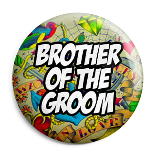 Brother of the Groom - Tattoo Theme Wedding Pin Button Badge