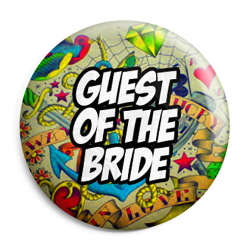 Guest of the Bride - Tattoo Theme Wedding Pin Button Badge