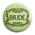 Bride - Classic Marriage Button Badge