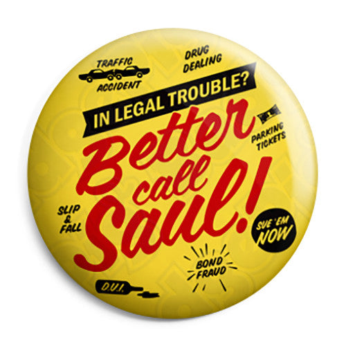 In Legal Trouble? Better Call Saul - Button Badge