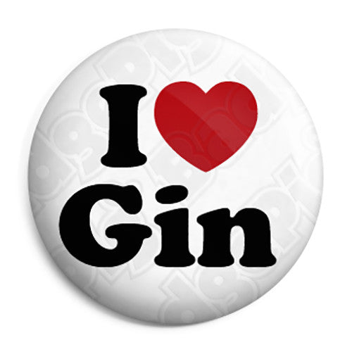 I Love (heart) Gin - Alcohol Button Badge