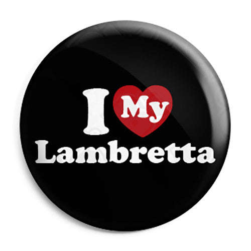 I Love My Lambretta Scooter - Scooterist Button Badge
