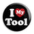 I Love (Heart) My Tool - Rude Button Badge