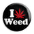 I Love Weed - Cannabis Button Badge
