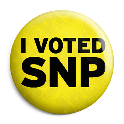 I Voted SNP - Scottish Political Election Button Badge