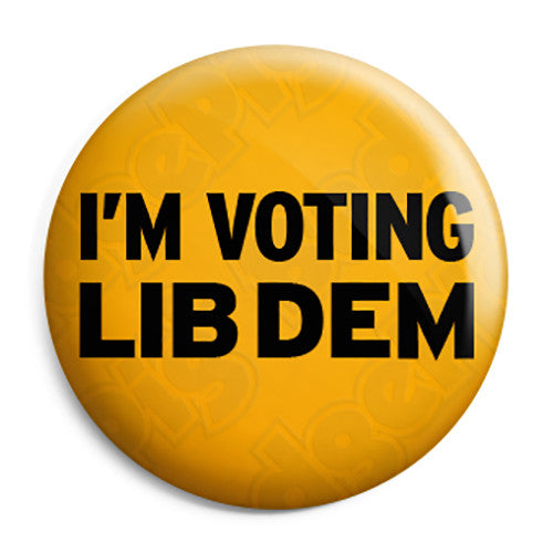 I'm Voting Lib Dem Party - Political Election Button Badge