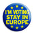 I'm Voting to Stay in Europe EU Referendum - European Union Pin Button Badge
