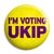 I'm Voting UKIP - Farage Political Button Badge
