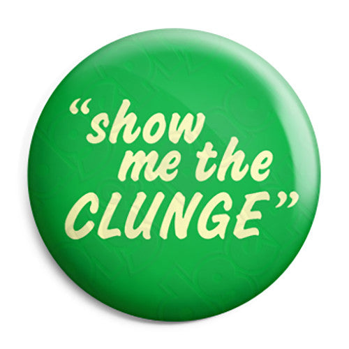 The Inbetweeners - Show Me The Clunge Offensive Pin Button Badge