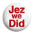 Jez We Did - Jeremy Corbyn - Labour Leader - Button Badge