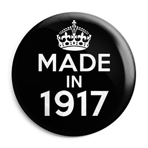 Made in 1917 - Keep Calm Birthday Year of Birth Pin Button Badge