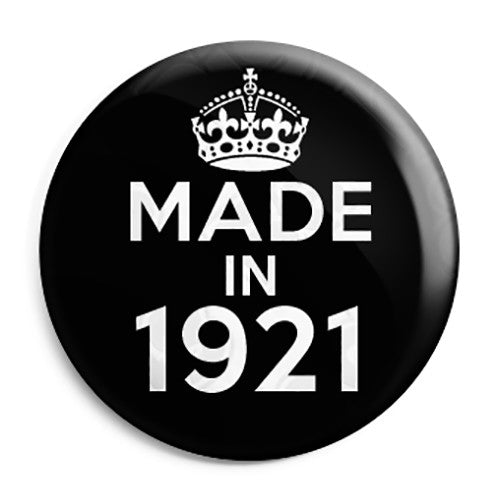 Made in 1921 - Keep Calm Birthday Year of Birth Pin Button Badge