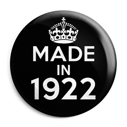 Made in 1922 - Keep Calm Birthday Year of Birth Pin Button Badge