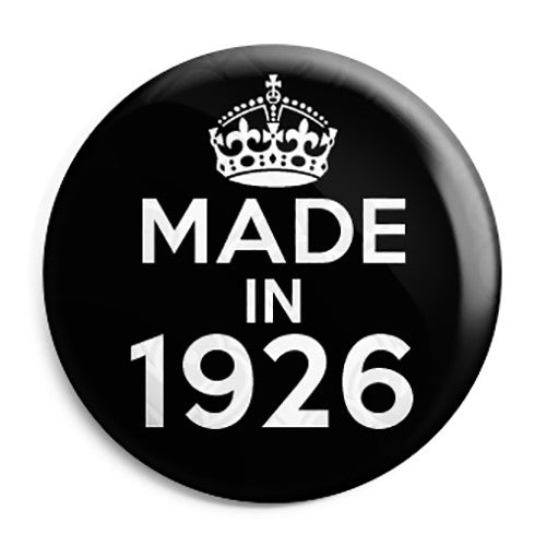 Made in 1926 - Keep Calm Birthday Year of Birth Pin Button Badge
