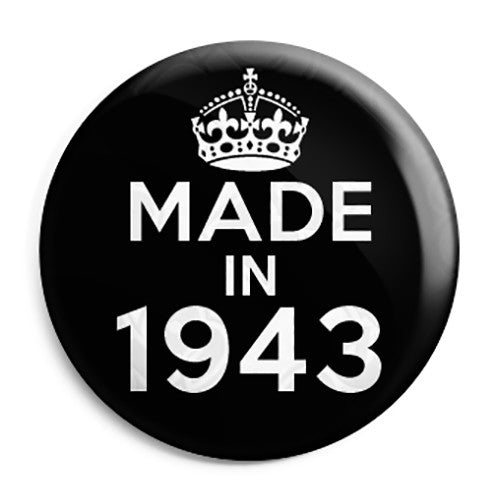 Made in 1943 - Keep Calm Birthday Year of Birth Pin Button Badge