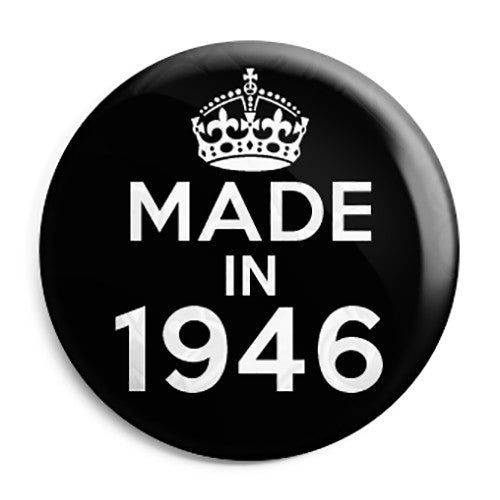 Made in 1946 - Keep Calm Birthday Year of Birth Pin Button Badge
