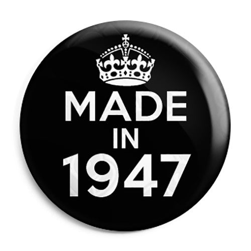 Made in 1947 - Keep Calm Birthday Year of Birth Pin Button Badge