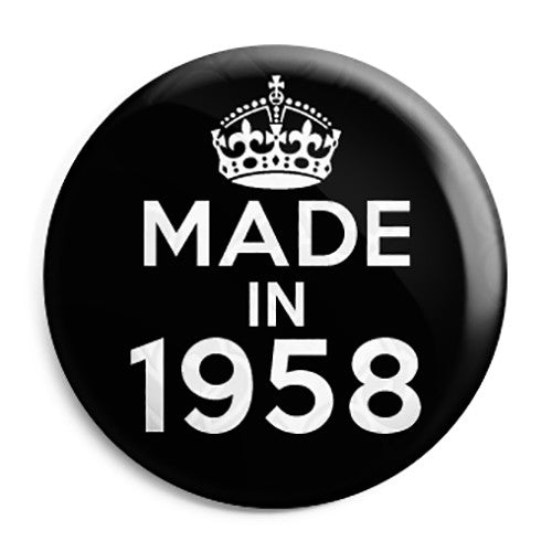 Made in 1958 - Keep Calm Birthday Year of Birth Pin Button Badge