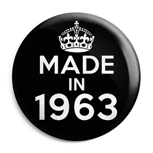 Made in 1963 - Keep Calm Birthday Year of Birth Pin Button Badge