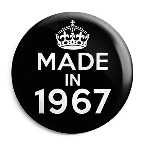 Made in 1967 - Keep Calm Birthday Year of Birth Pin Button Badge