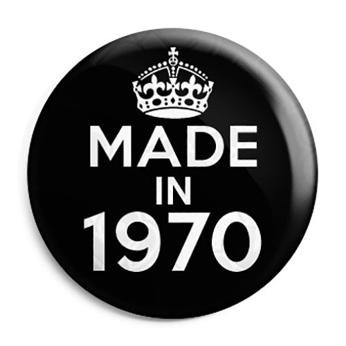 Made in 1970 - Keep Calm Birthday Year of Birth Pin Button Badge