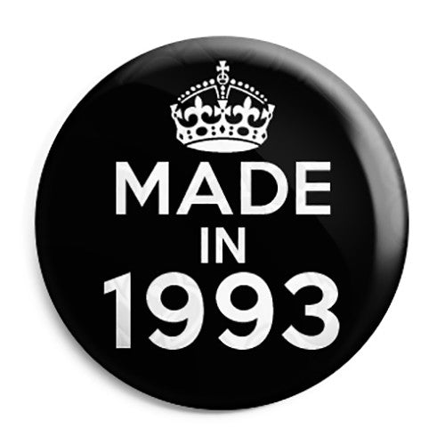 Made in 1993 - Keep Calm Birthday Year of Birth Pin Button Badge