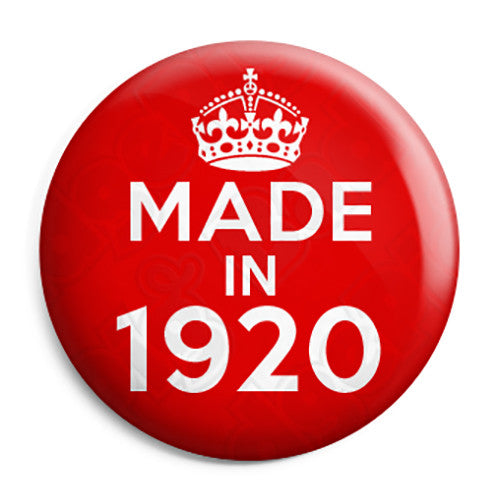 Made in 1920 - Keep Calm Birthday Year of Birth Pin Button Badge