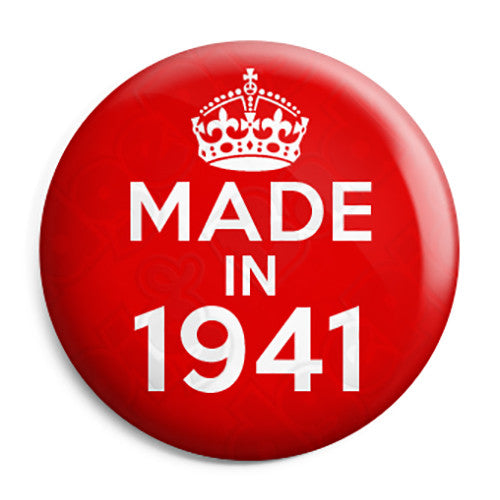 Made in 1941 - Keep Calm Birthday Year of Birth Pin Button Badge