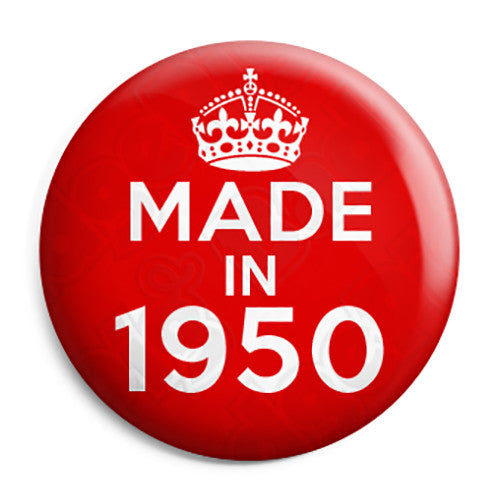 Made in 1950 - Keep Calm Birthday Year of Birth Pin Button Badge