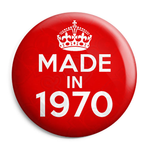 Made in 1970 - Keep Calm Birthday Year of Birth Pin Button Badge