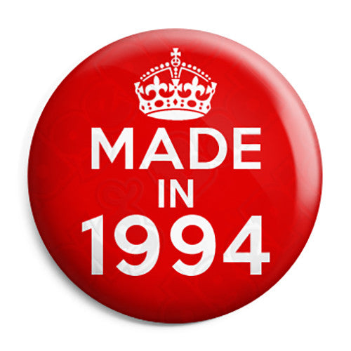Made in 1994 - Keep Calm Birthday Year of Birth Pin Button Badge