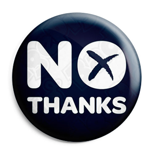 No Thanks - Scottish Referendum Button Badge, Fridge Magnet, Key
