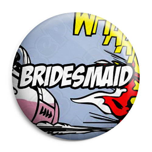 Bridesmaid - Whaam Comic Art Theme Wedding Pin Button Badge