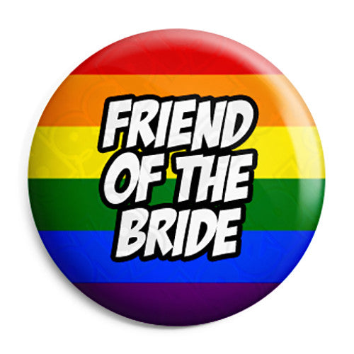 Friend of the Bride - LGBT Gay Wedding Pin Button Badge