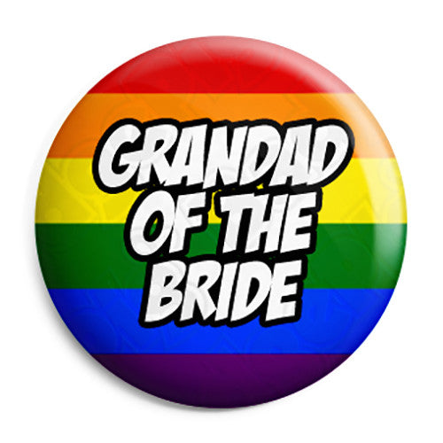 Grandad of the Bride - LGBT Gay Wedding Pin Button Badge