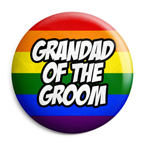 Grandad of the Groom - LGBT Gay Wedding Pin Button Badge