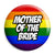 Mother of the Bride - LGBT Gay Wedding Pin Button Badge