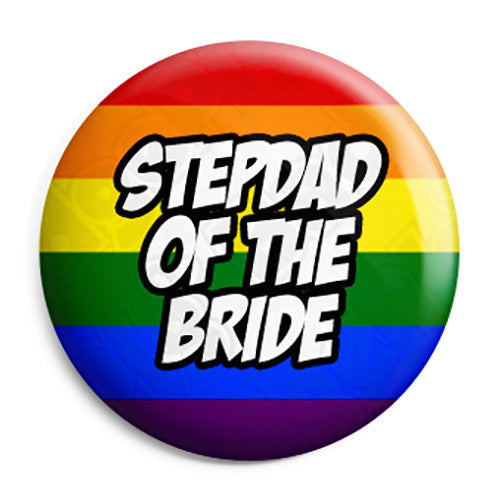 Stepdad of the Bride - LGBT Gay Wedding Pin Button Badge