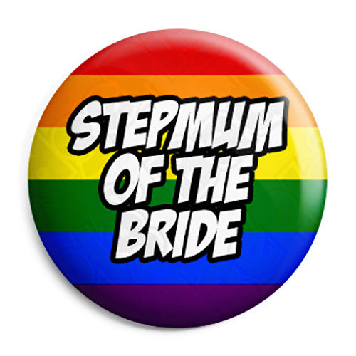 Stepmum of the Bride - LGBT Gay Wedding Pin Button Badge