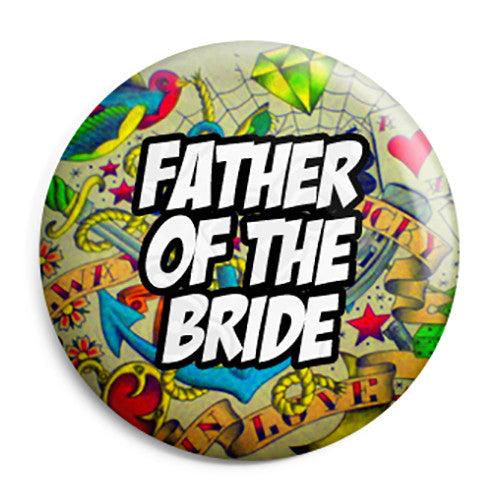 Father of the Bride - Tattoo Theme Wedding Pin Button Badge